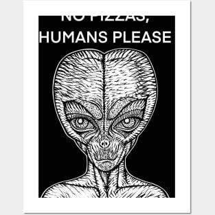 NO PIZZAS,HUMANS PLEASE - the alien words .2 Posters and Art